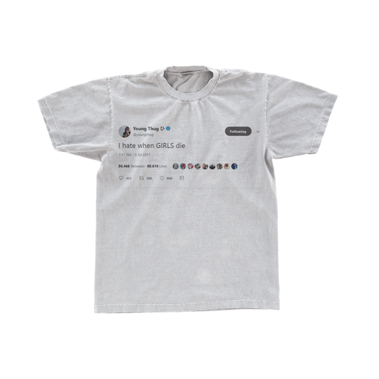 I HATE WHEN GIRLS DIE THUGGER TEE